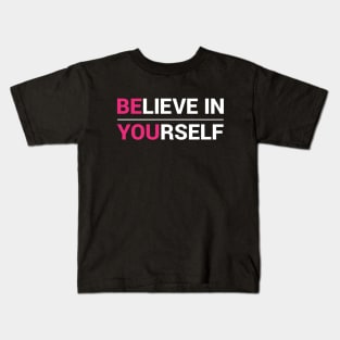 Believe In Yourself Kids T-Shirt